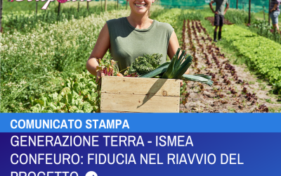 PROGETTO GENERAZIONE TERRA DI ISMEA SALUTIAMO CON FIDUCIA IL RIAVVIO DI UN PROGETTO FERMO DA DUE ANNI