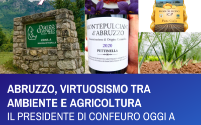 ABRUZZO, VIRTUOSISMO TRA AMBIENTE E AGRICOLTURA – IL PRESIDENTE DI CONFEURO OGGI A PESCARA
