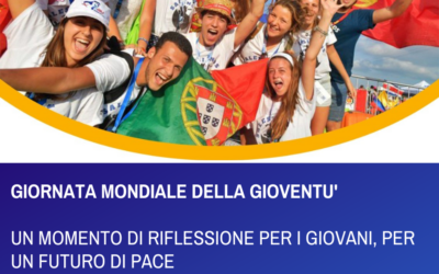 GIORNATA MONDIALE DELLA GIOVENTU’ – UN MOMENTO DI RIFLESSIONE PER I GIOVANI, PER UN FUTURO DI PACE